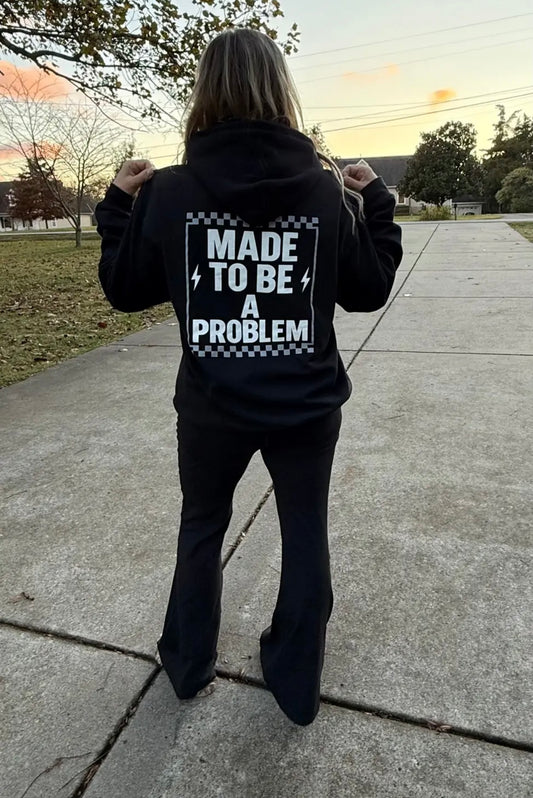 Made To Be A Problem